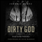 Dirty God: Jesus in the Trenches (Unabridged) audio book by Johnnie Moore