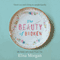 The Beauty of Broken: My Story and Likely Yours Too (Unabridged) audio book by Elisa Morgan