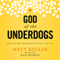 God of the Underdogs: When the Odds Are Against You, God is For You (Unabridged) audio book by Matt Keller