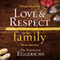 Love and Respect in the Family: The Transforming Power of Love and Respect Between Parent and Child (Unabridged)