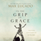 In the Grip of Grace: Your Father Always Caught You. He Still Does. (Unabridged) audio book by Max Lucado