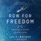 Row for Freedom: Crossing an Ocean in Search of Hope (Unabridged) audio book by Julia Immonen