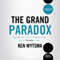 The Grand Paradox: The Messiness of Life, the Mystery of God and the Necessity of Faith (Unabridged)