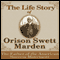 The Life Story of Orison Swett Marden: The Father of the American Success Movement (Unabridged) audio book by Richard Gorham, Margaret Connolly