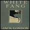 White Fang (Unabridged) audio book by Jack London