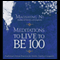 Meditations to Live to be 100: The Secrets of Long Life from a Master of Chinese Medicine (Unabridged)
