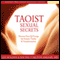 Taoist Sexual Secrets: Harness Your Qi Energy for Ecstasy, Vitality, and Transformation (Unabridged) audio book by Lee Holden, MD Rachel Carlton Abrams