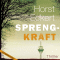 Sprengkraft audio book by Horst Eckert