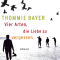 Vier Arten, die Liebe zu vergessen audio book by Thommie Bayer
