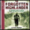 The Forgotten Highlander: My Incredible Story of Survival During the War in the Far East audio book by Alistair Urquhart