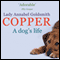 Copper: A Dog's Life (Unabridged)