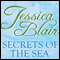 The Secrets of the Sea (Unabridged) audio book by Jessica Blair