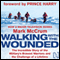 Walking with the Wounded: The Incredible Story of Britain's Bravest Warriors and the Challenge of a Lifetime (Unabridged) audio book by Mark McCrum