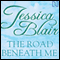The Road Beneath Me (Unabridged) audio book by Jessica Blair