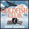 The Goldfish Club (Unabridged) audio book by Danny Danziger