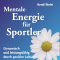 Mentale Energie fr Sportler (Aktiv-Suggestion) audio book by Arnd Stein