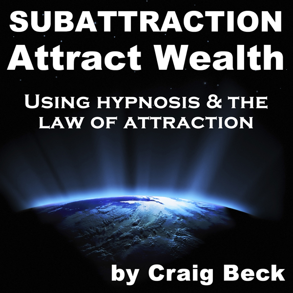 Subattraction Attract Wealth: Using Hypnosis & The Law Of Attraction (Unabridged) audio book by Craig Beck