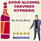 Avoid Alcohol Cravings Hypnosis audio book by Craig Beck