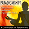 Paradigm Shift: Consciousness, Meditation and Quantum Physics: A Conversation with Samuel Avery audio book by Samuel Avery