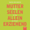 Mutterseelenalleinerziehend. Ein Kind und weg vom Fenster? audio book by Maike von Wegen
