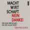 Machtwirtschaft - nein danke!. Fr eine Wirtschaft, die uns allen dient