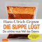 Die Suppe lgt. Die schne neue Welt des Essens audio book by Hans-Ulrich Grimm