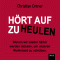 Hrt auf zu heulen. Warum wir wieder hrter werden mssen, um unseren Wohlstand zu schtzen audio book by Christian Ortner
