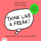 Think like a Freak. Andersdenker erreichen mehr im Leben audio book by Stephen J. Dubner, Steven D. Levitt
