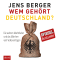 Wem gehrt Deutschland. Die wahren Machthaber und das Mrchen vom Volksvermgen audio book by Jens Berger