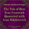 The Tale of How Ivan Ivanovich Quarreled with Ivan Nikiforovich (Povest' o tom, kak possorilsya Ivan Ivanovich s Ivanom Nikiforovichem) (Unabridged) audio book by Nikolaj Vasil'evich Gogol