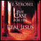 The Case for the Real Jesus (Unabridged) audio book by Lee Strobel
