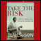 Take the Risk: Learning to Identify, Choose, and Live with Acceptable Risk (Unabridged) audio book by Ben Carson, M.D. with Gregg Lewis
