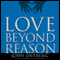 Love Beyond Reason: Moving God's Love from Your Head to Your Heart (Unabridged) audio book by John Ortberg