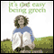 It's Easy Being Green: One Student's Guide to Serving God and Saving the Planet (Unabridged)