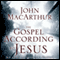 The Gospel According to Jesus: What Is Authentic Faith? (Unabridged) audio book by John F. MacArthur