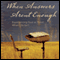 When Answers Aren't Enough: Experiencing God as Good When Life Isn't (Unabridged) audio book by Matt Rogers