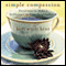 Simple Compassion: Devotions to Make a Difference in Your Neighborhood and Your World (Unabridged) audio book by Keri Wyatt Kent