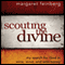 Scouting the Divine: My Search for God in Wine, Wool, and Wild Honey (Unabridged) audio book by Margaret Feinberg