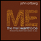 The Me I Want to Be (Unabridged) audio book by John Ortberg