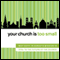 Your Church Is Too Small: Why Unity in Christ's Mission Is Vital to the Future of the Church (Unabridged) audio book by John H. Armstrong