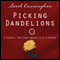 Picking Dandelions: A Search for Eden Among Life's Weeds (Unabridged) audio book by Sarah Cunningham