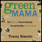 Green Mama: The Guilt-Free Guide to Helping You and Your Kids Save the Planet (Unabridged)