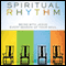 Spiritual Rhythm: Being with Jesus Every Season of Your Soul (Unabridged) audio book by Mark Buchanan