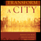 To Transform a City: Whole Church, Whole Gospel, Whole City (Unabridged) audio book by Eric Swanson, Sam Williams