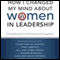 How I Changed My Mind about Women in Leadership: Compelling Stories from Prominent Evangelicals (Unabridged) audio book by Stuart Briscoe, Jill Briscoe, Tony Compolo, Bill Hybels, Lynne Hybels, I. Howard Marshall, John Ortberg, Nancy Ortberg, Cornelius Plantinga