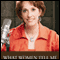 What Women Tell Me: Finding Freedom from the Secrets We Keep (Unabridged) audio book by Anita Lustrea