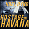 Hostage in Havana (Unabridged) audio book by Noel Hynd