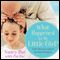 What Happened to My Little Girl?: Dad's Ultimate Guide to His Tween Daughter (Unabridged) audio book by Nancy Rue