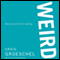 WEIRD: Because Normal Isn't Working (Unabridged) audio book by Craig Groeschel