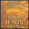 The Bible Jesus Read (Unabridged) audio book by Philip Yancey
